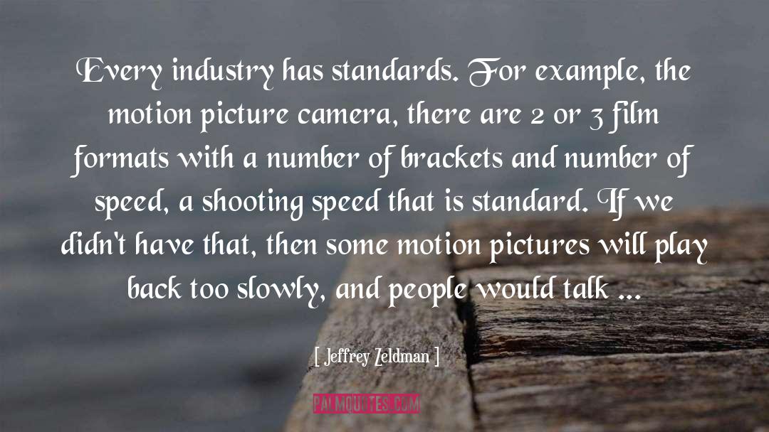 Jeffrey Zeldman Quotes: Every industry has standards. For