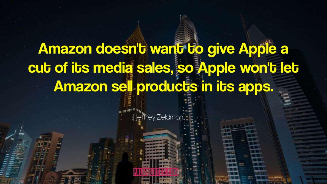 Jeffrey Zeldman Quotes: Amazon doesn't want to give