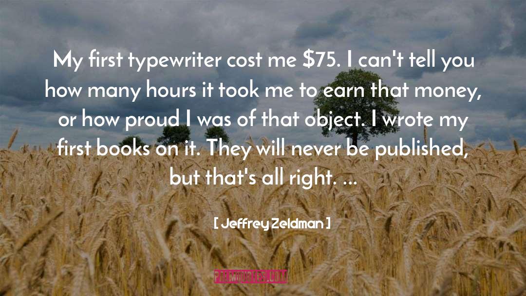 Jeffrey Zeldman Quotes: My first typewriter cost me