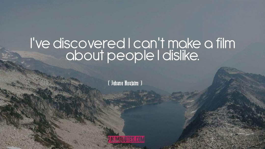 Jehane Noujaim Quotes: I've discovered I can't make