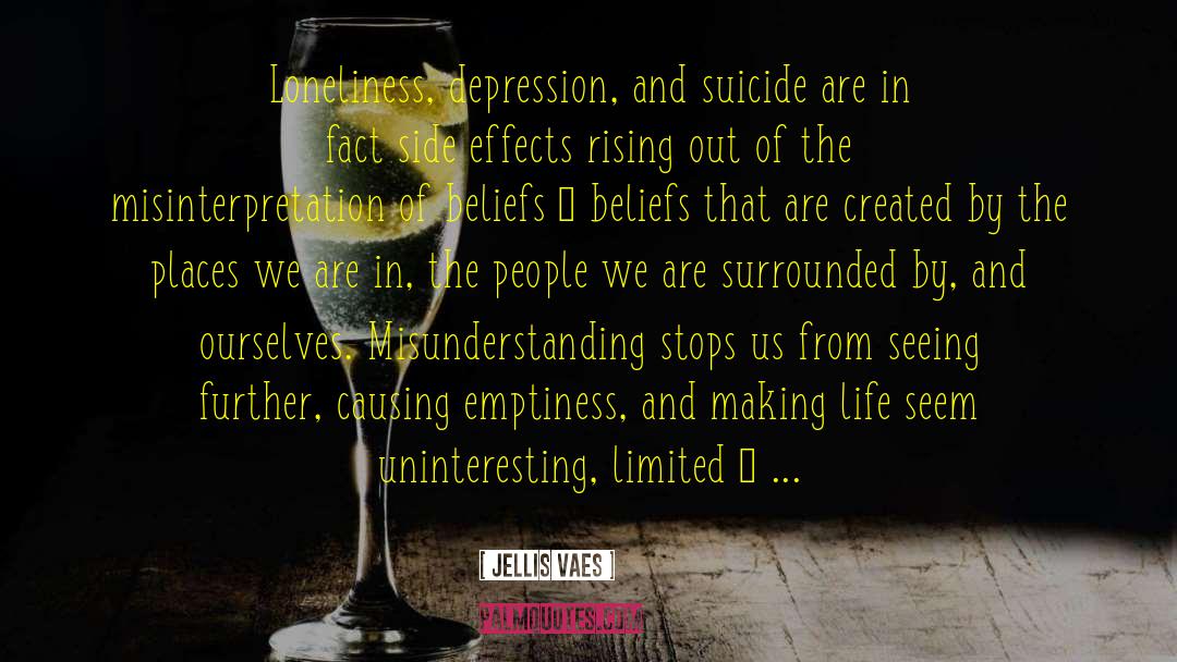 Jellis Vaes Quotes: Loneliness, depression, and suicide are