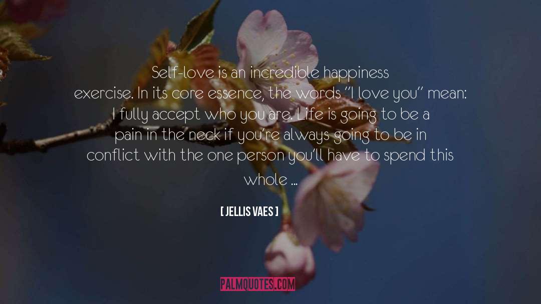 Jellis Vaes Quotes: Self-love is an incredible happiness