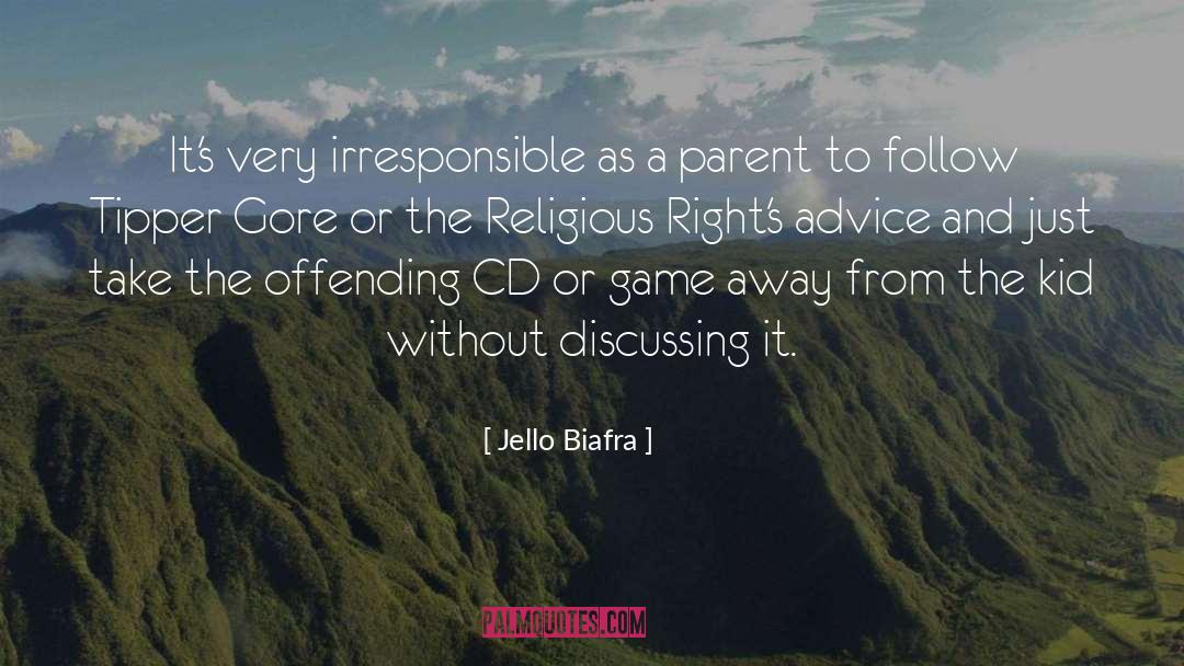 Jello Biafra Quotes: It's very irresponsible as a