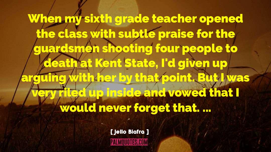 Jello Biafra Quotes: When my sixth grade teacher