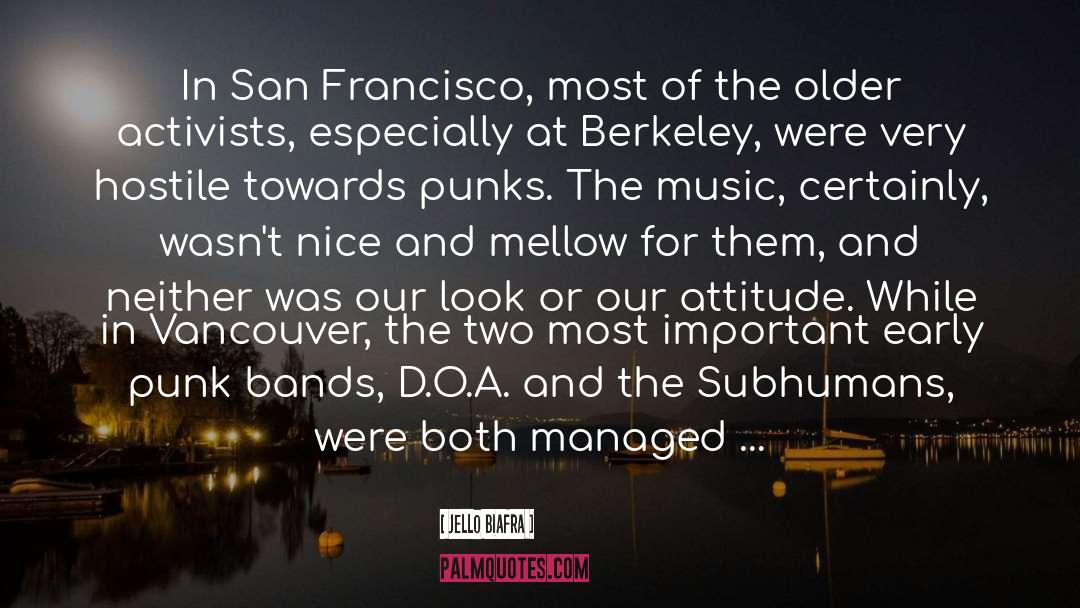 Jello Biafra Quotes: In San Francisco, most of