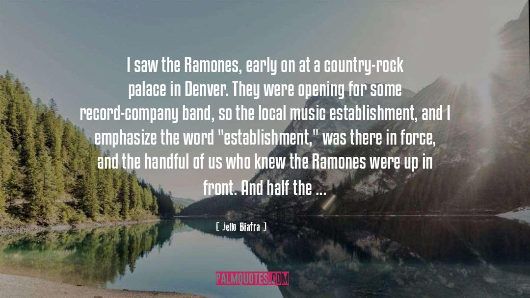 Jello Biafra Quotes: I saw the Ramones, early