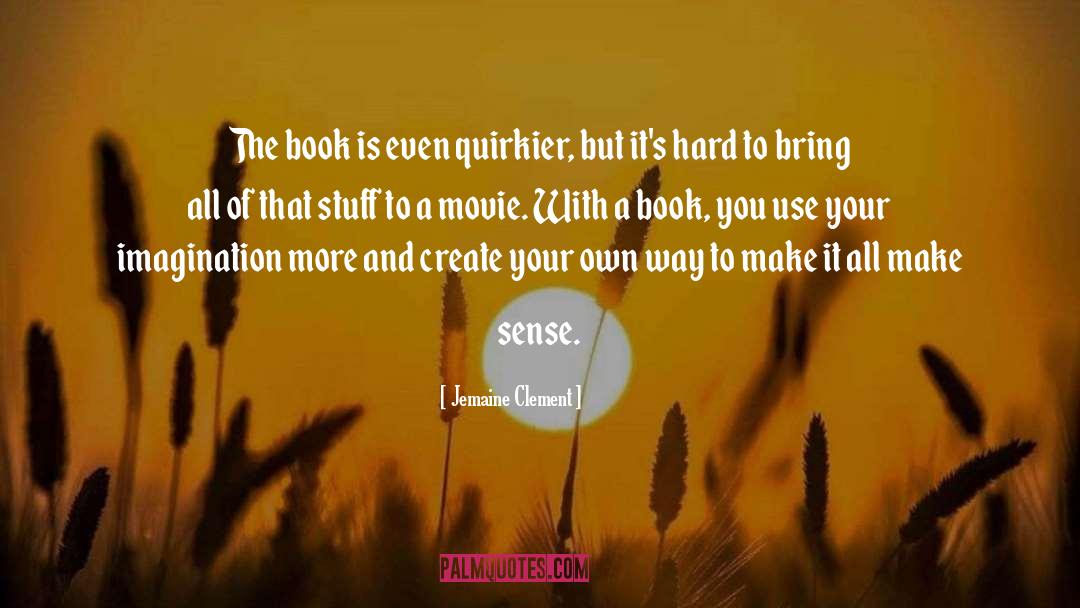 Jemaine Clement Quotes: The book is even quirkier,