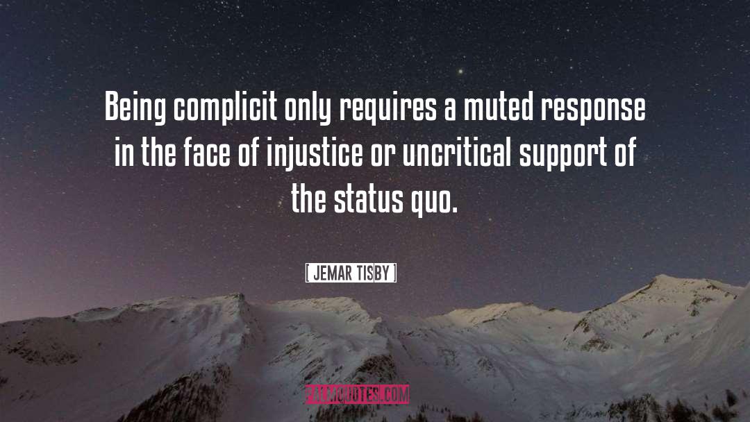 Jemar Tisby Quotes: Being complicit only requires a