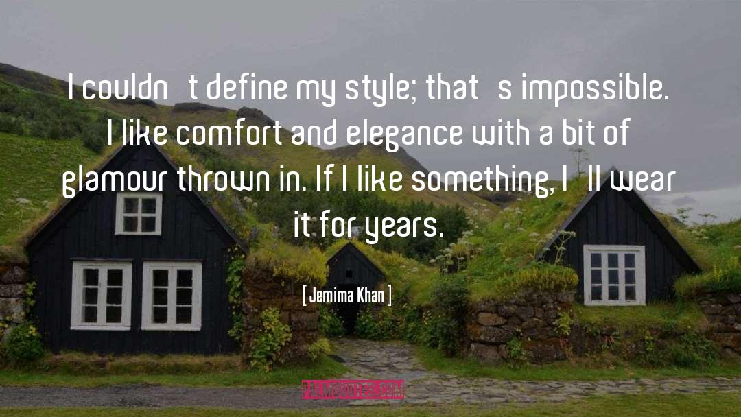 Jemima Khan Quotes: I couldn't define my style;