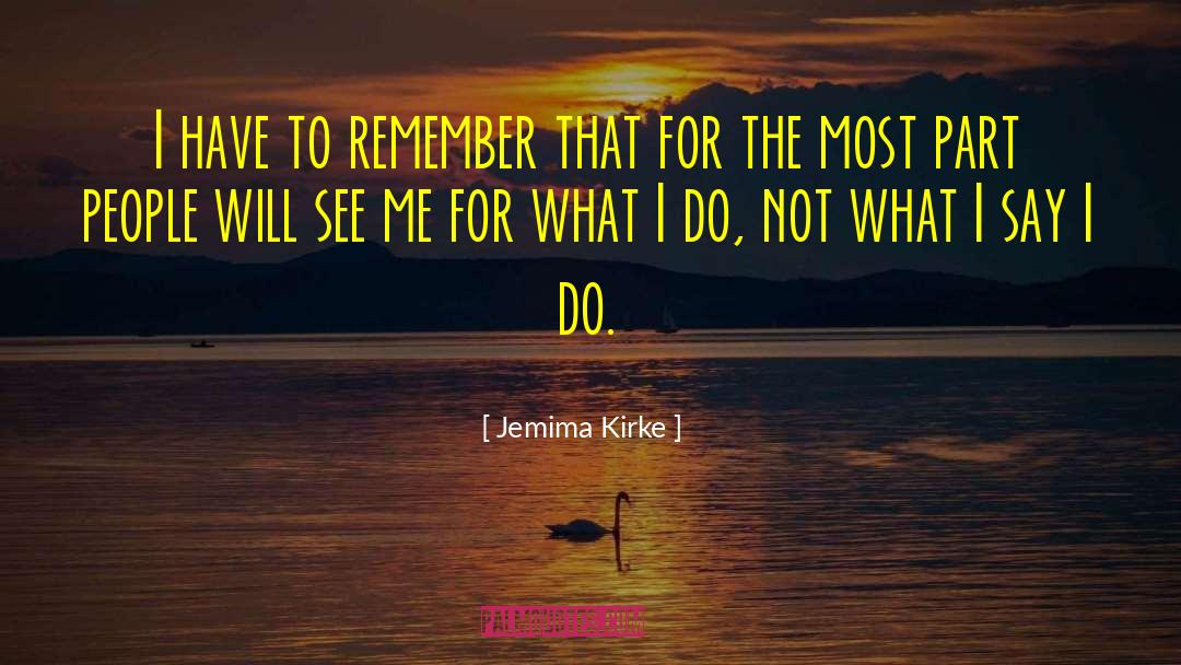 Jemima Kirke Quotes: I have to remember that