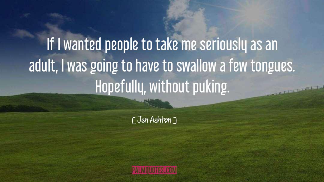 Jen Ashton Quotes: If I wanted people to