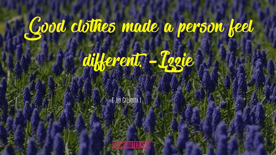 Jen Calonita Quotes: Good clothes made a person