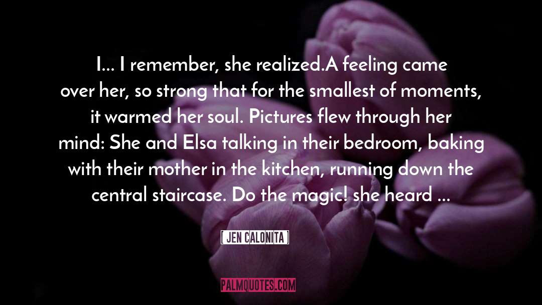 Jen Calonita Quotes: I... I remember, she realized.<br