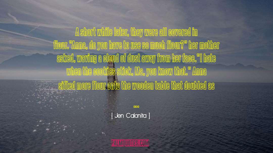 Jen Calonita Quotes: A short while later, they