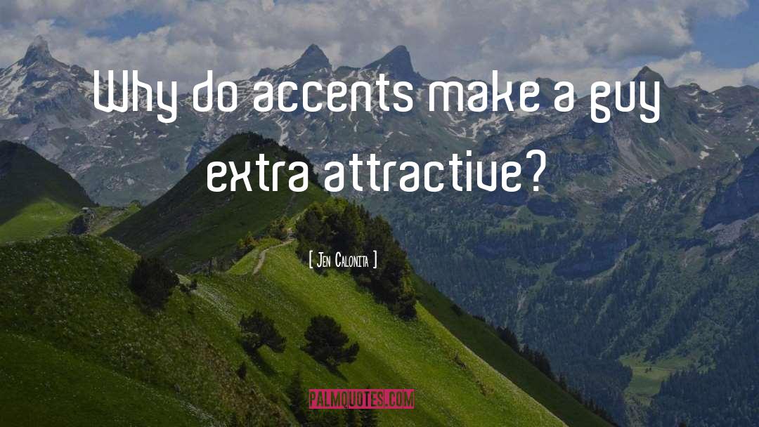 Jen Calonita Quotes: Why do accents make a