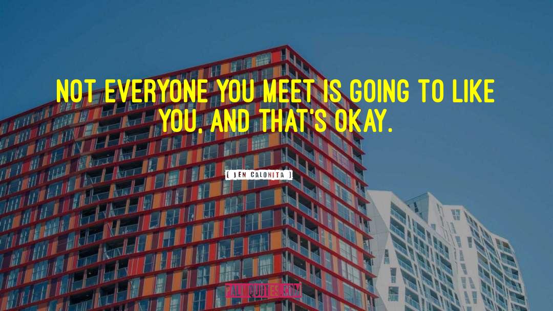 Jen Calonita Quotes: Not everyone you meet is