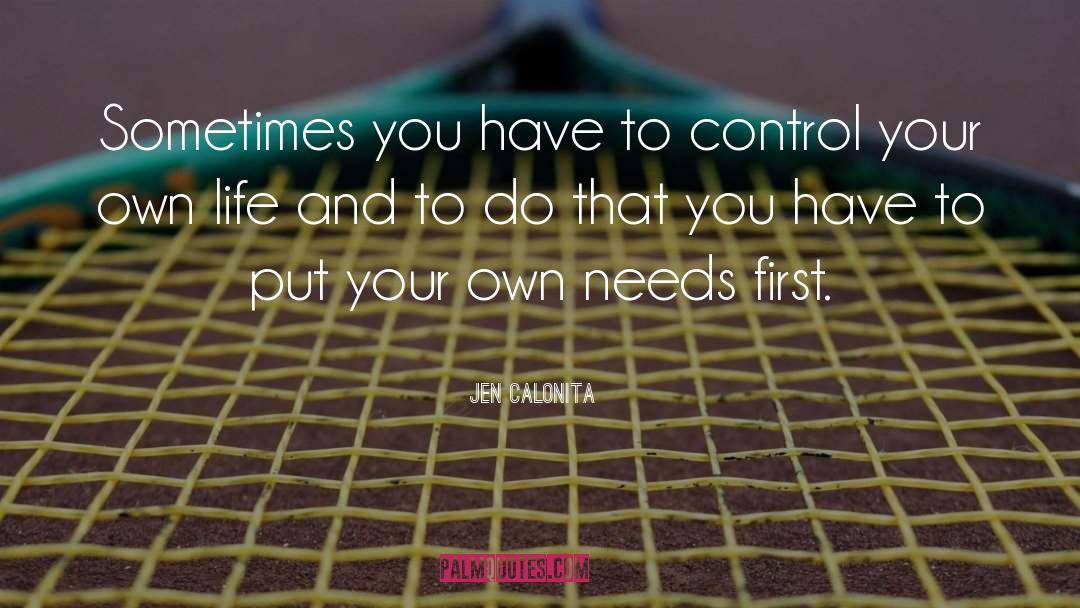 Jen Calonita Quotes: Sometimes you have to control