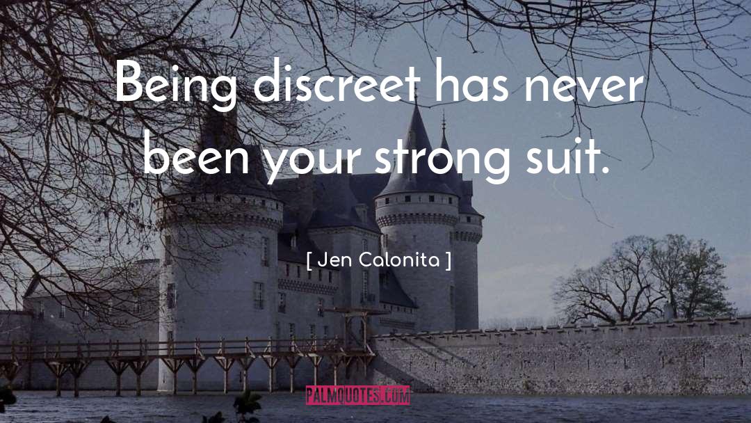 Jen Calonita Quotes: Being discreet has never been
