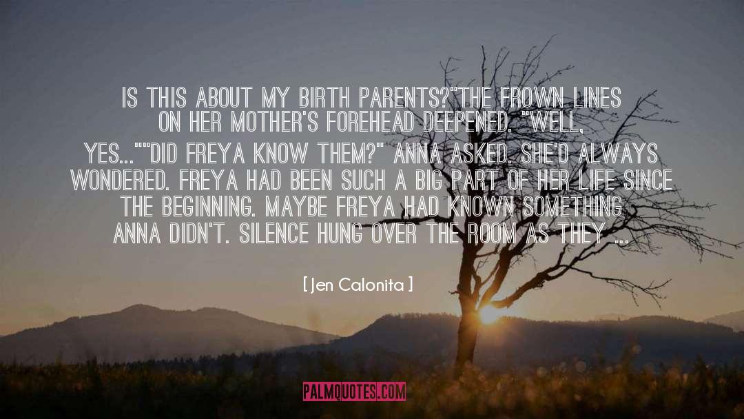 Jen Calonita Quotes: Is this about my birth