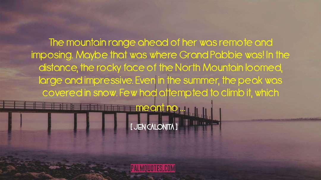 Jen Calonita Quotes: The mountain range ahead of