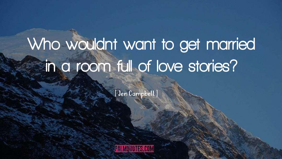 Jen Campbell Quotes: Who wouldn't want to get