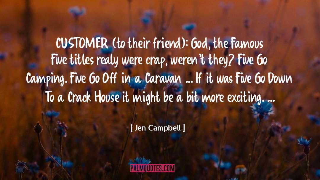 Jen Campbell Quotes: CUSTOMER (to their friend): God,