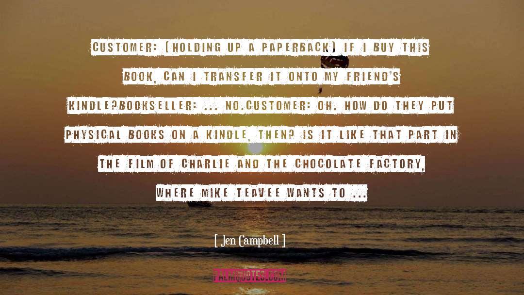 Jen Campbell Quotes: CUSTOMER: (holding up a paperback)