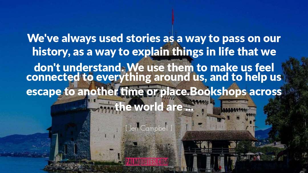 Jen Campbell Quotes: We've always used stories as