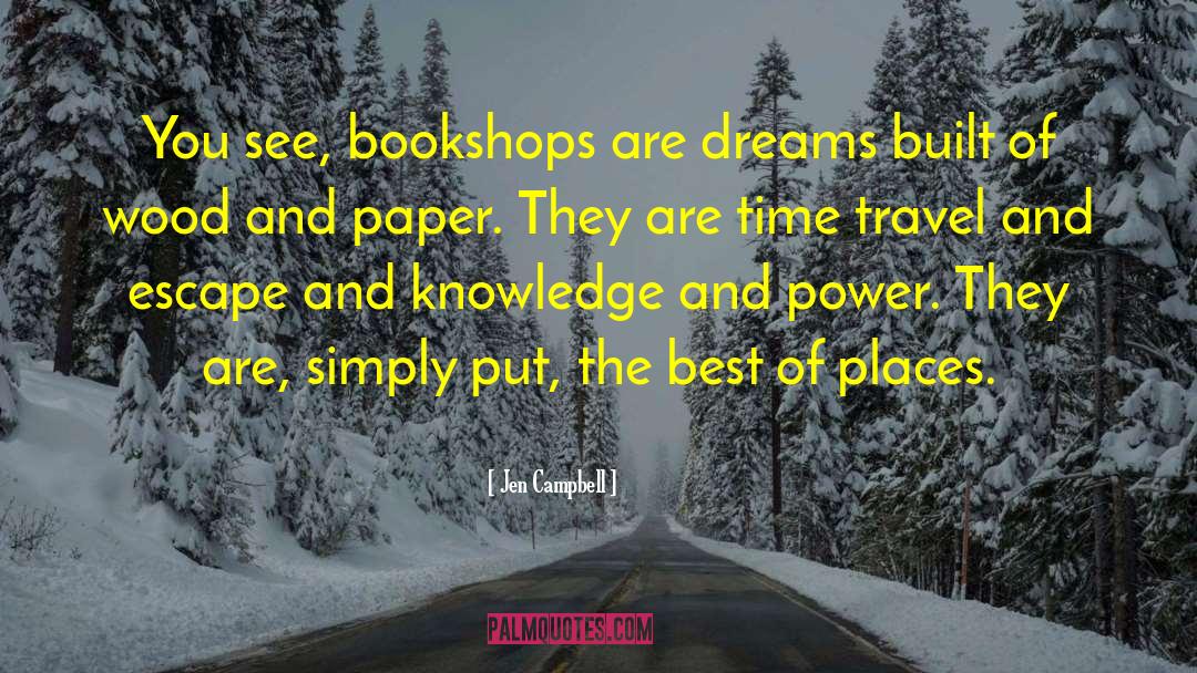 Jen Campbell Quotes: You see, bookshops are dreams