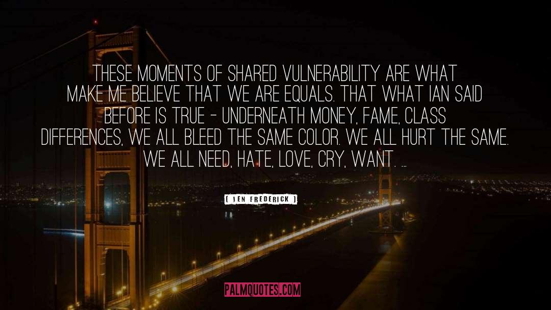 Jen Frederick Quotes: These moments of shared vulnerability