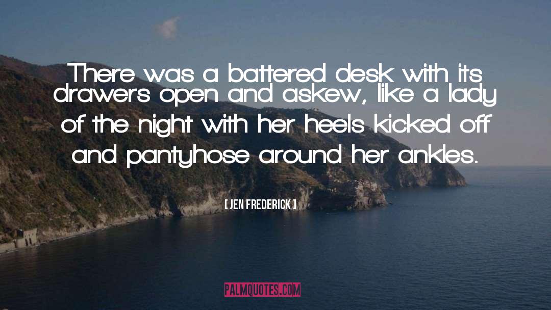 Jen Frederick Quotes: There was a battered desk