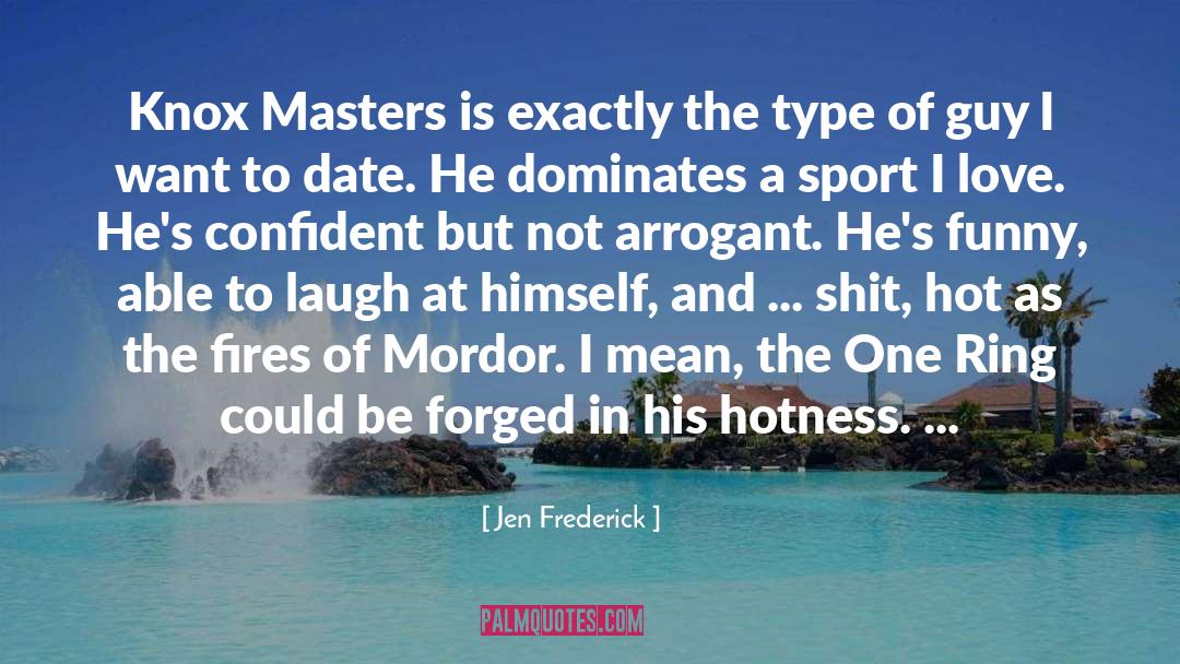 Jen Frederick Quotes: Knox Masters is exactly the