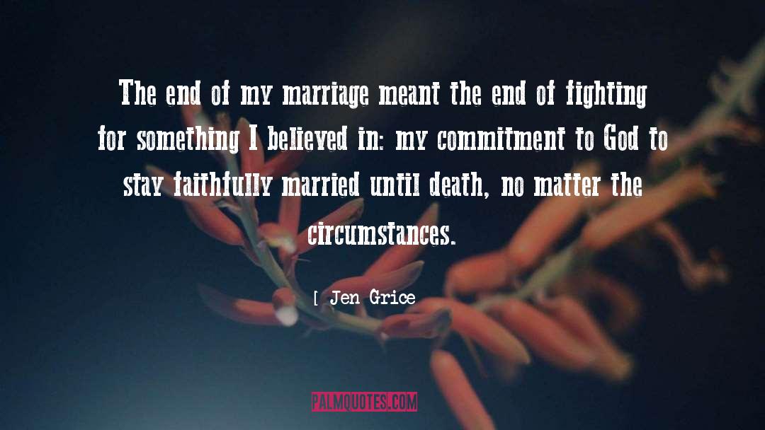 Jen Grice Quotes: The end of my marriage