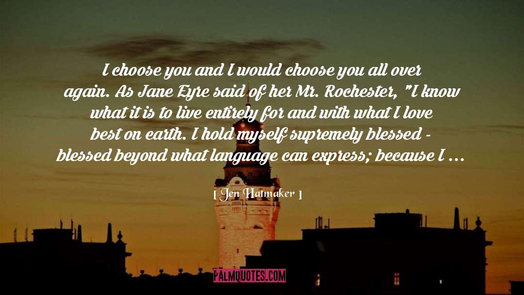 Jen Hatmaker Quotes: I choose you and I