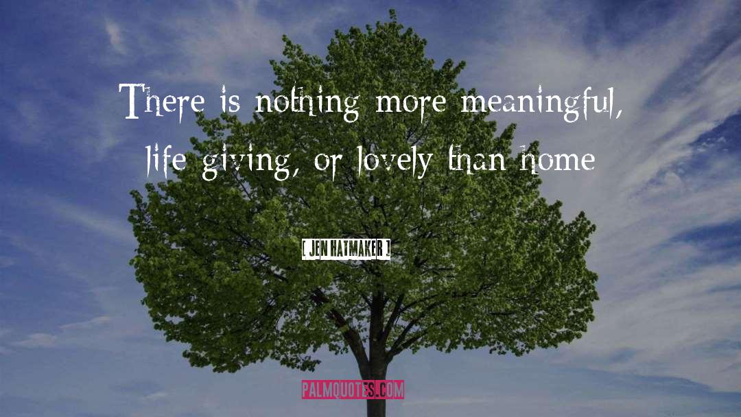 Jen Hatmaker Quotes: There is nothing more meaningful,