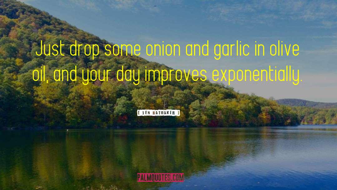 Jen Hatmaker Quotes: Just drop some onion and