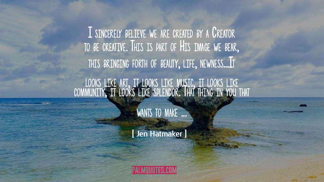 Jen Hatmaker Quotes: I sincerely believe we are
