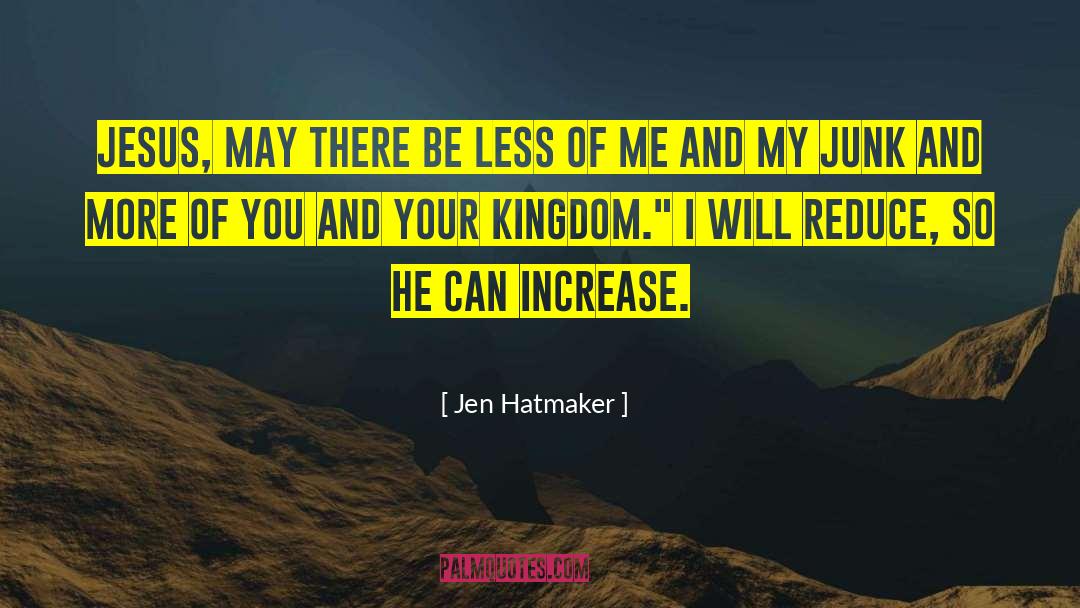 Jen Hatmaker Quotes: Jesus, may there be less