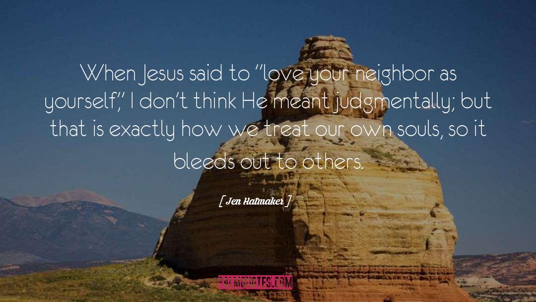 Jen Hatmaker Quotes: When Jesus said to 