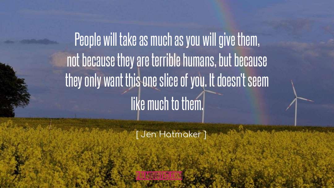 Jen Hatmaker Quotes: People will take as much