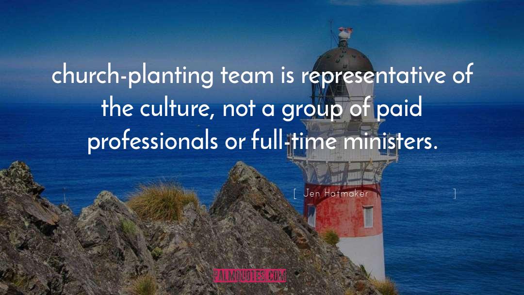 Jen Hatmaker Quotes: church-planting team is representative of