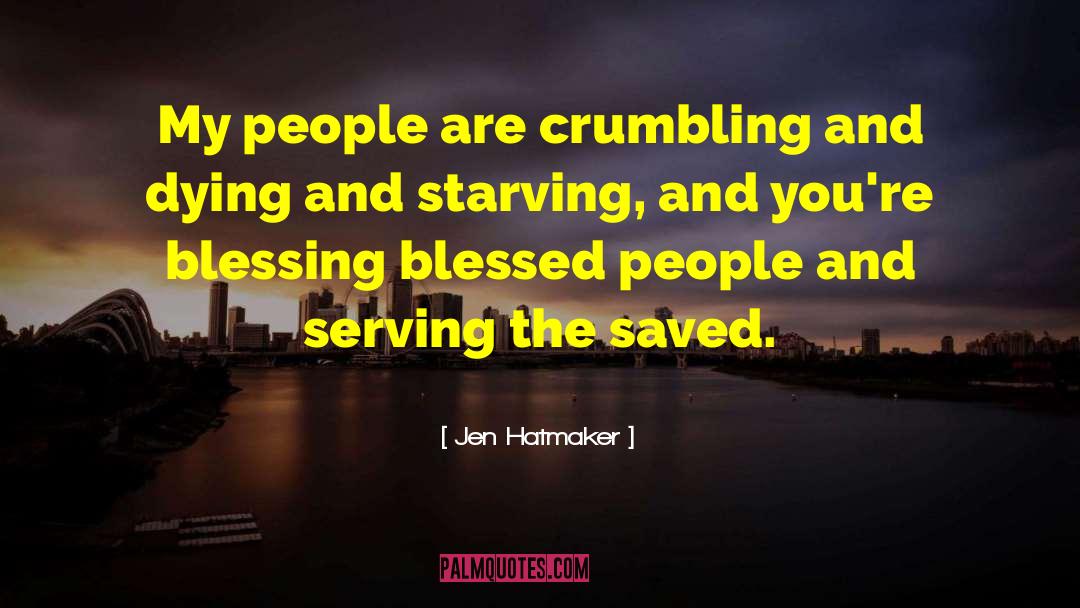 Jen Hatmaker Quotes: My people are crumbling and