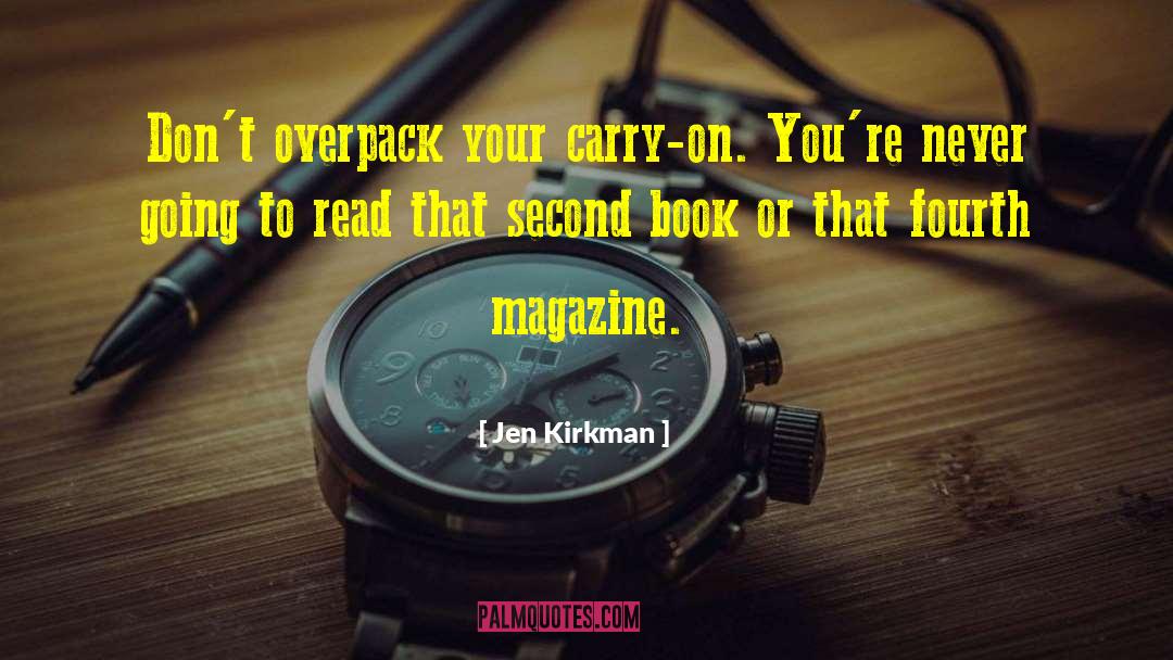 Jen Kirkman Quotes: Don't overpack your carry-on. You're