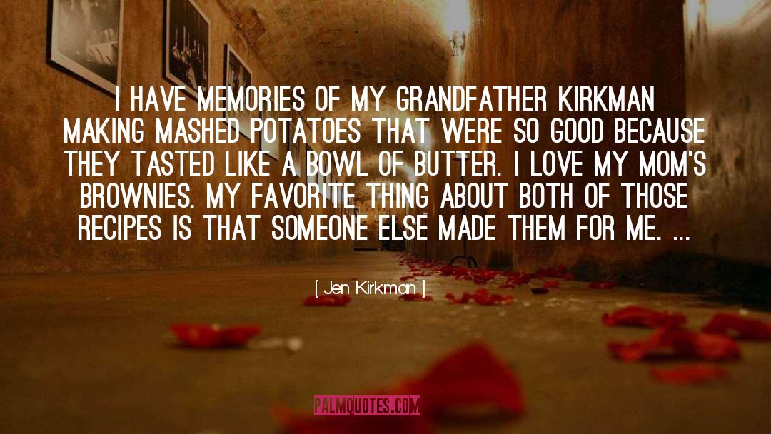 Jen Kirkman Quotes: I have memories of my