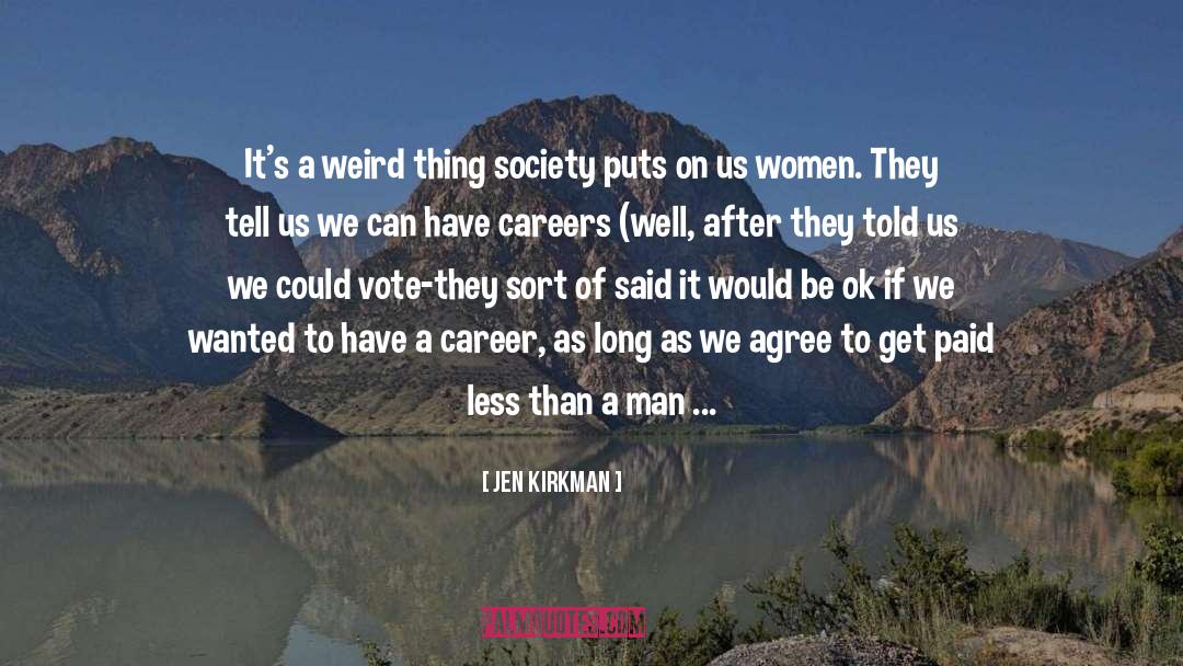 Jen Kirkman Quotes: It's a weird thing society