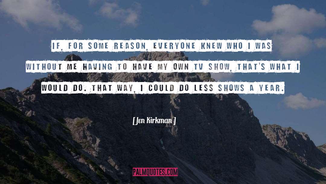 Jen Kirkman Quotes: If, for some reason, everyone