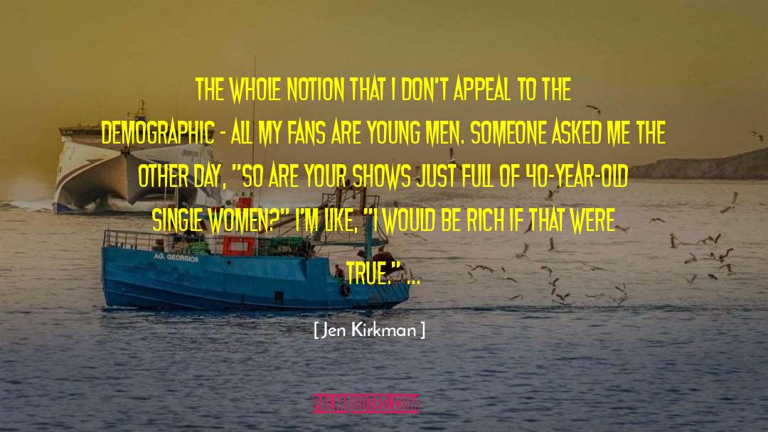 Jen Kirkman Quotes: The whole notion that I