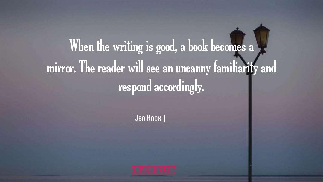 Jen Knox Quotes: When the writing is good,