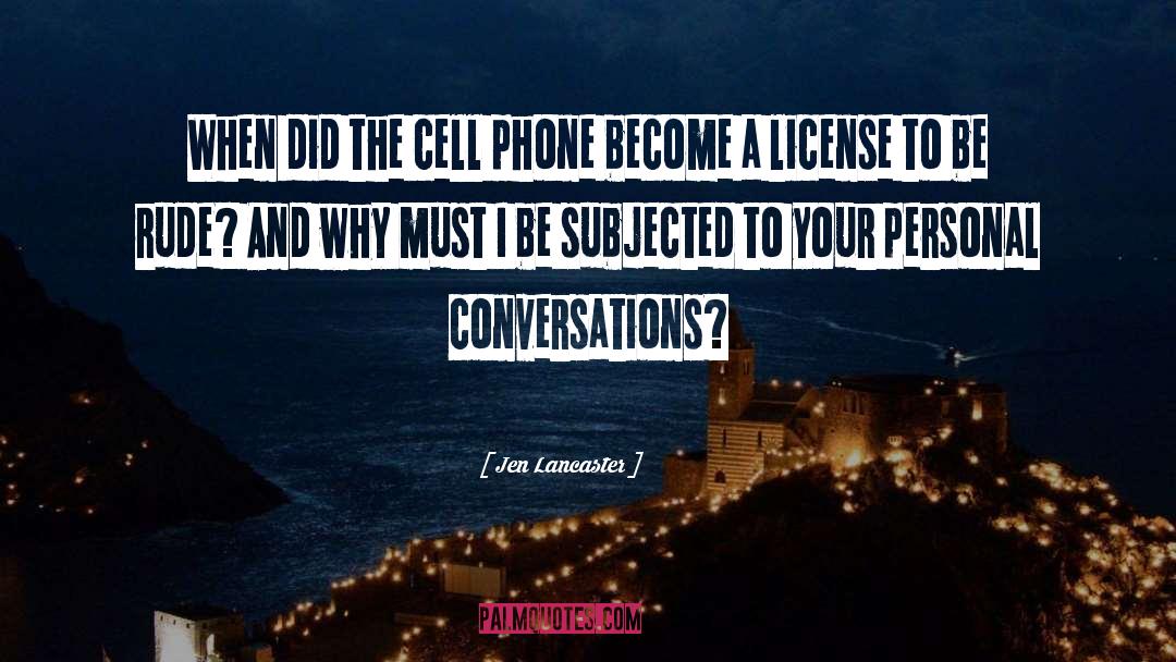 Jen Lancaster Quotes: When did the cell phone