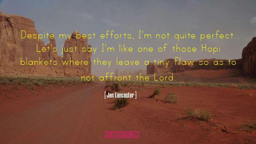 Jen Lancaster Quotes: Despite my best efforts, I'm